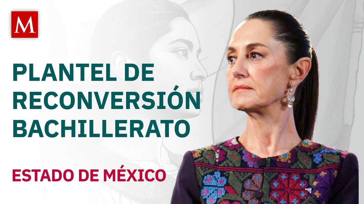 Sheinbaum preside Inauguración de Obra del Plantel de Reconversión de Bachillerato