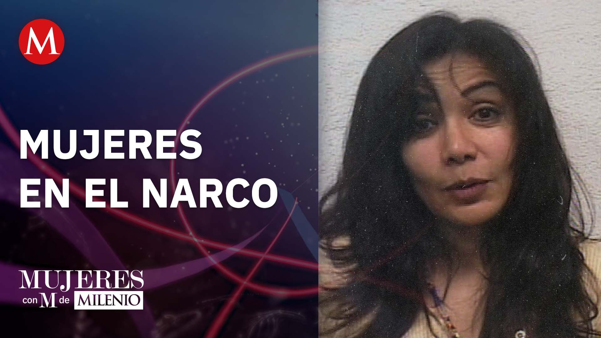 Mujeres en el narco | Mujeres con M de Milenio