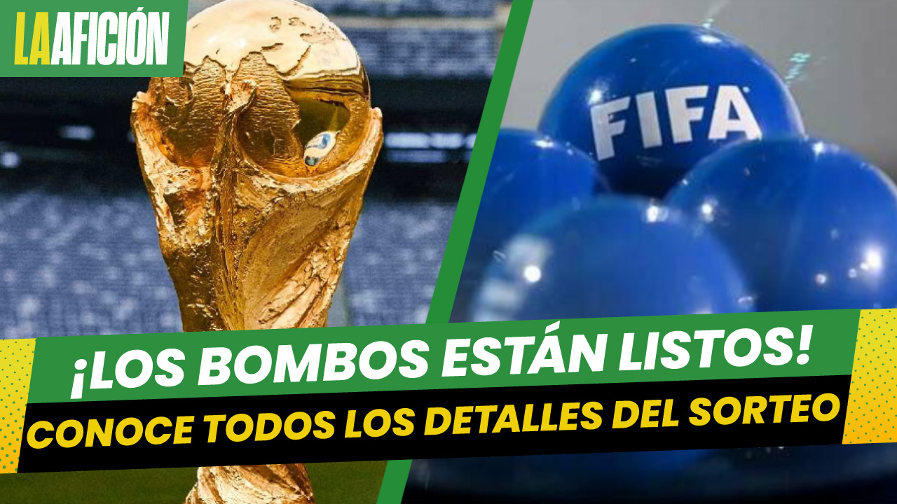 ¡Todo listo! Así quedaron los bombos para el sorteo del Mundial 2026