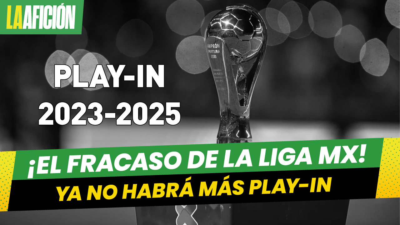 ¡Es oficial! El Play-In de la Liga MX desaparecerá para el Clausura 2026