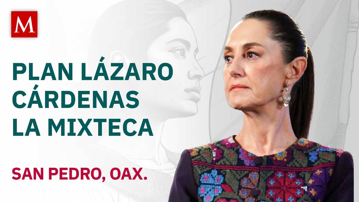 Sheinbaum encabeza el Plan Lázaro Cárdenas La Mixteca en Oaxaca