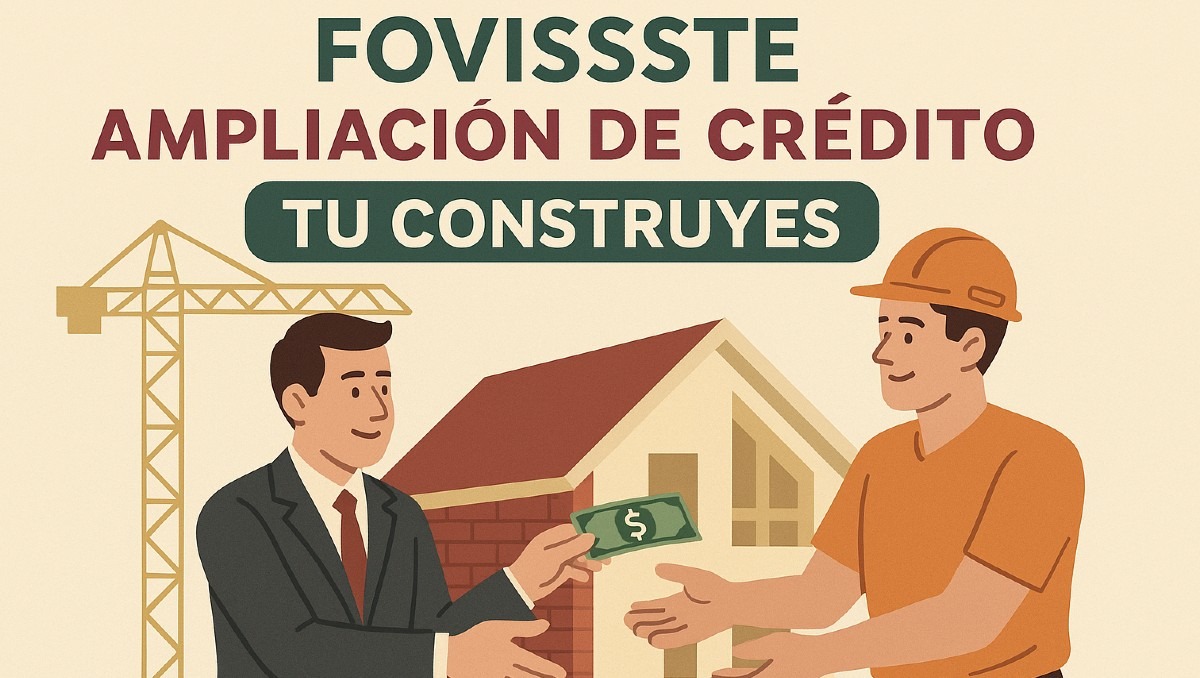 Estados donde se amplía el crédito Tú Construyes de Fovissste | IA Discover MILENIO