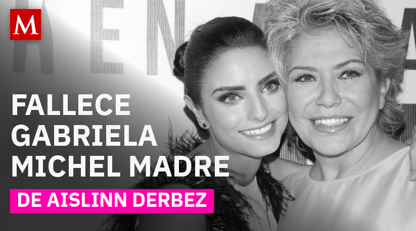 Gabriela Michel reconocida actriz de doblaje y madre de Aislinn Derbez fallecie a los 65 años