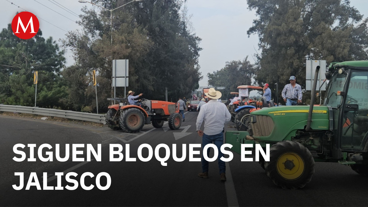 Agricultores mantienen bloqueos en Jalisco por falta de acuerdos