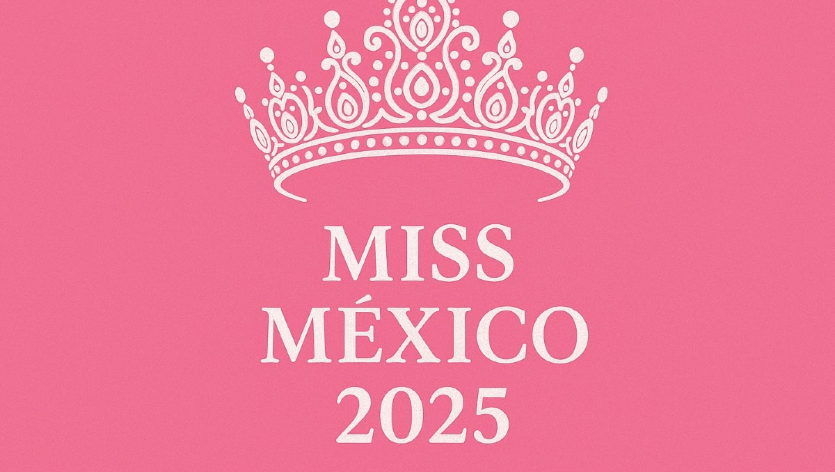 ¿A qué hora inicia la Gran Final de Miss México 2025? Esto debes saber del certamen de belleza