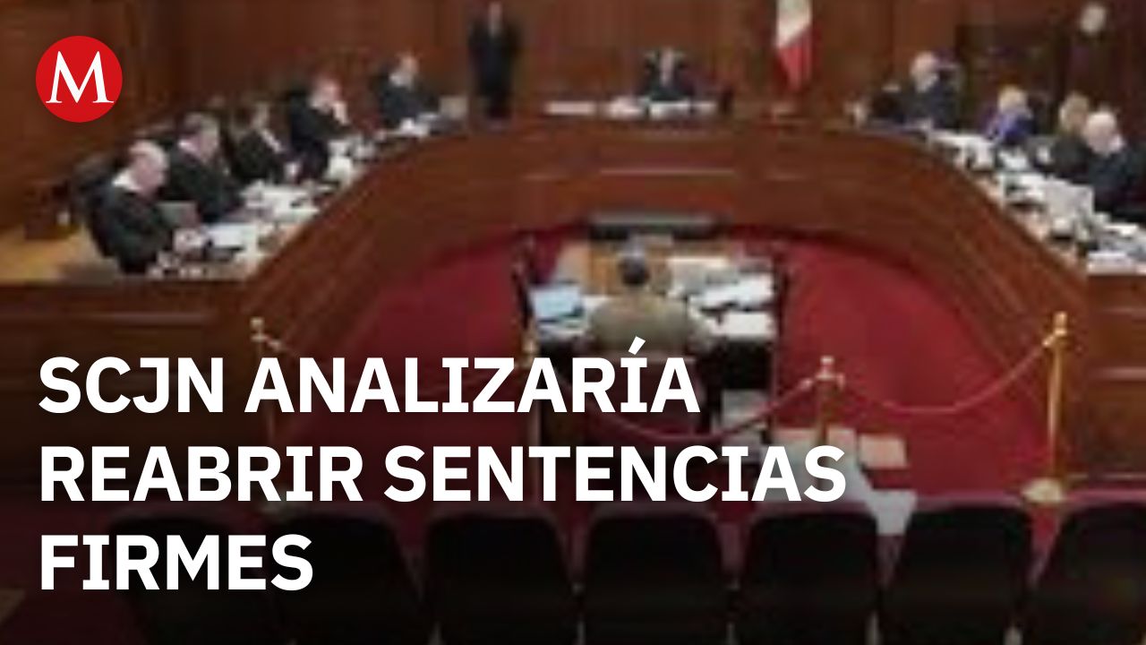 SCJN analizaría reabrir casos para anular sentencias previamente definidas
