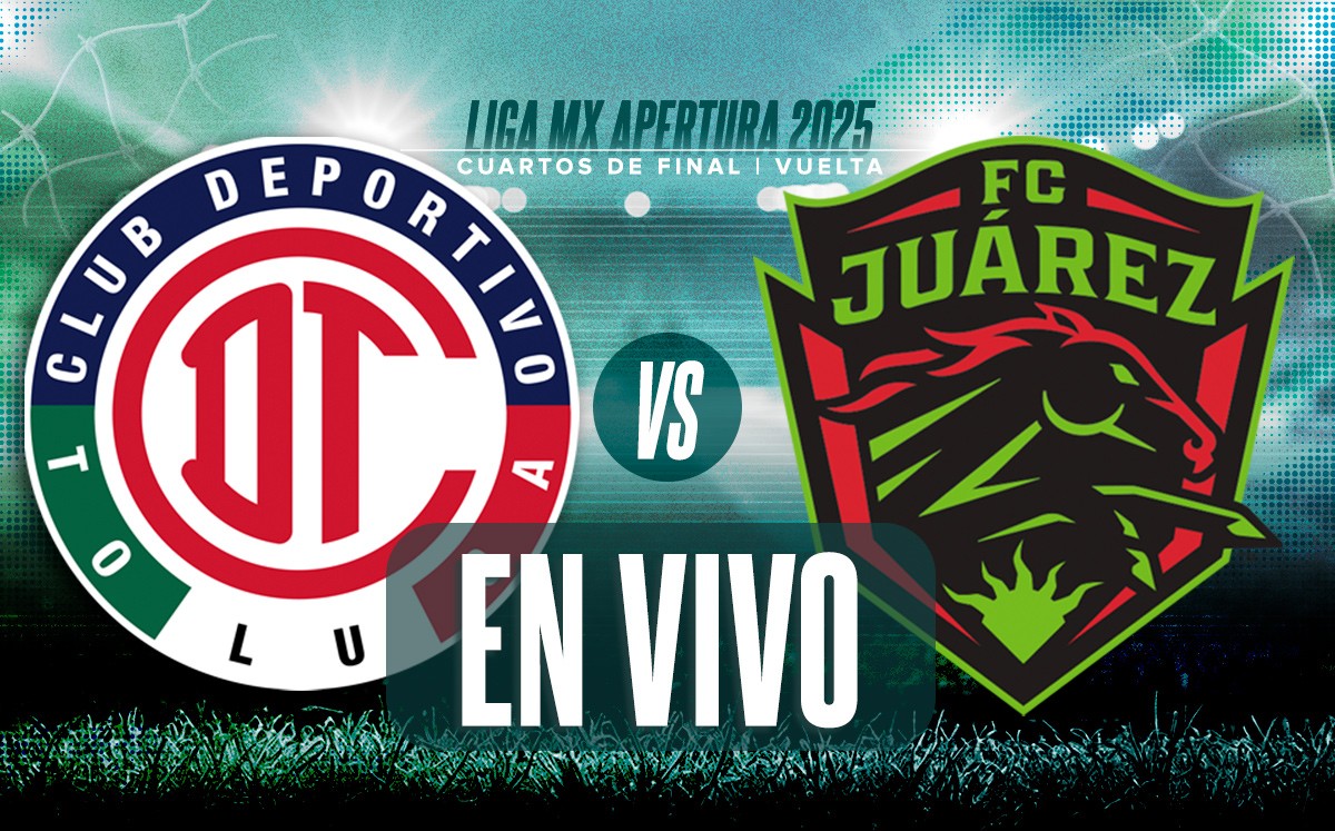 Toluca vs FC Juárez EN VIVO cuartos de final de vuelta de la Liga MX 2025 (La Afición)