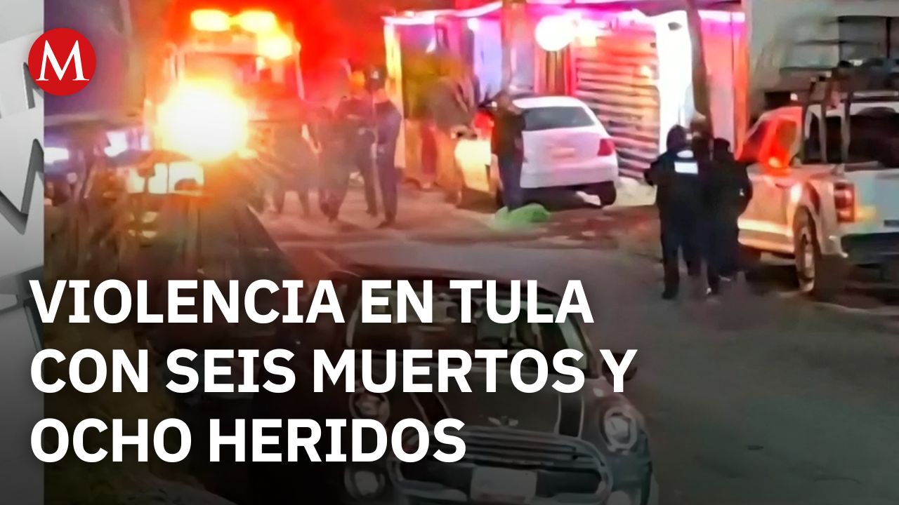 Ataque en bar La Resaca de Tula de Allende deja seis muertos y ocho heridos