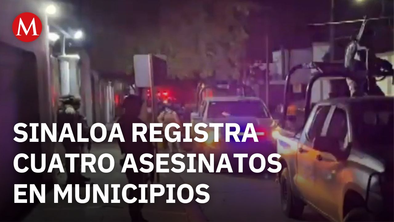Violencia desatada en Sinaloa deja cuatro personas asesinadas en distintos municipios