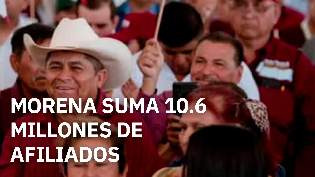 A un año del segundo piso de la 4T, Morena suma 10.6 millones de afiliados