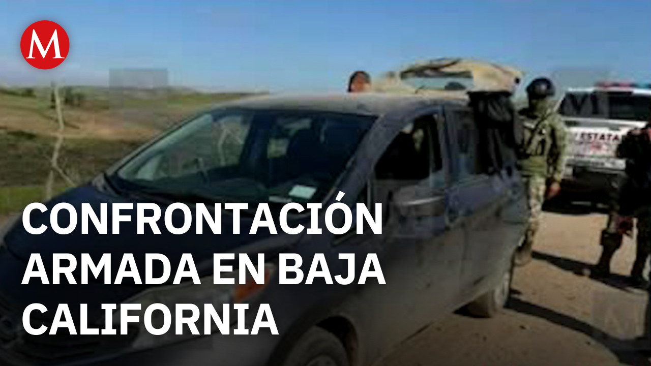 Confrontación armada en Baja California deja un muerto y seis detenidos