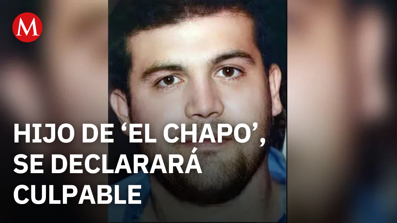 Joaquín Guzmán López, hijo de ‘El Chapo’, se declarará culpable en corte de Chicago
