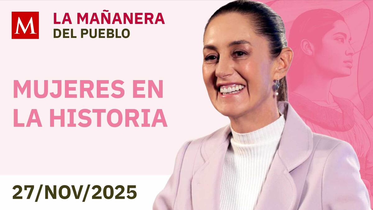 La Mañanera del Pueblo con Sheinbaum, 27 de noviembre de 2025