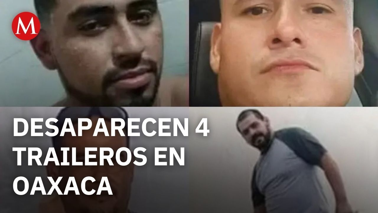 Cuatro traileros de Tamaulipas desaparecen en Oaxaca; hallan sus pipas