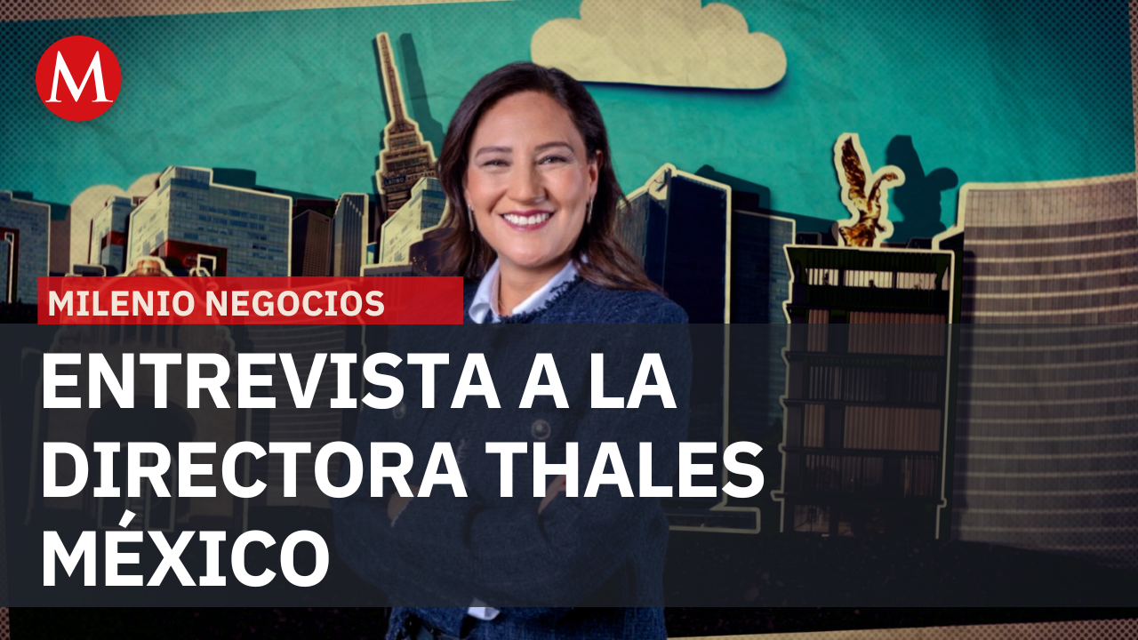 Analicia García al frente de Thales México | Milenio Negocios