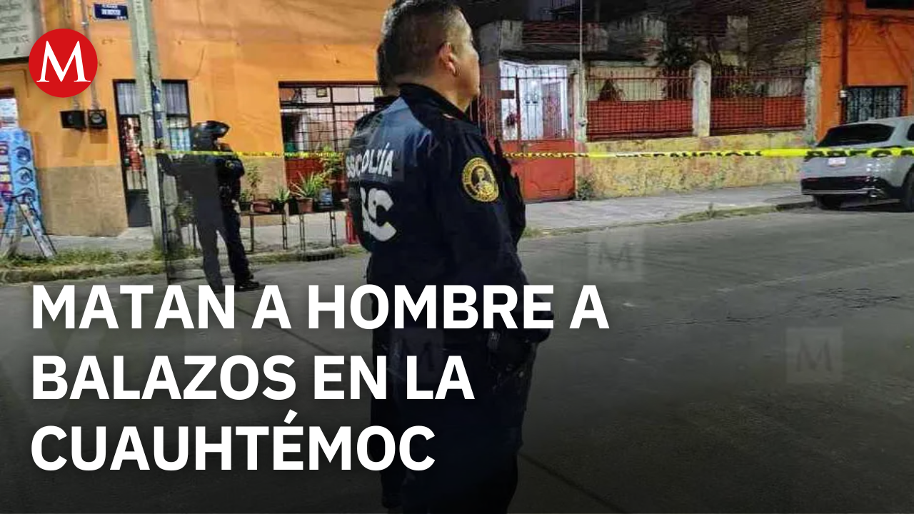 Asesinan a hombre de 35 años de edad a balazos en la alcaldía Cuauhtémoc