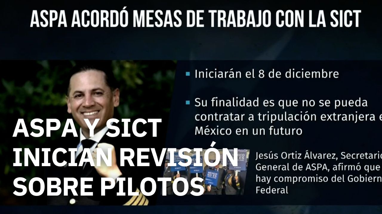 ASPA acuerda mesa de trabajo con SICT para revisar contratación de pilotos extranjeros