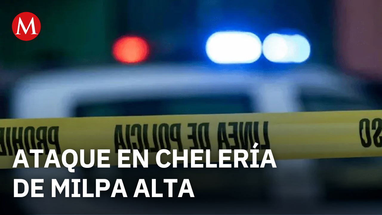 Ataque en chelería de Milpa Alta deja un muerto, nueve heridos y seis detenidos