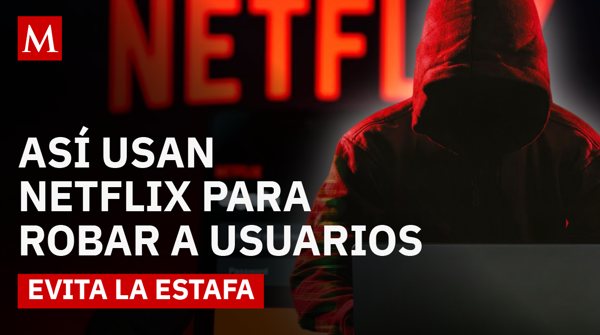 Correos falsos de Netflix buscan robar tus datos y vaciar cuentas bancarias