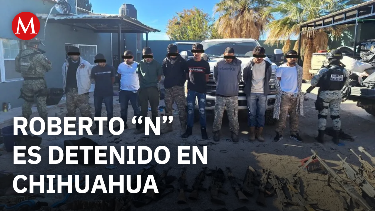 Detienen al generador de violencia Roberto "N"; otras diez personas fueron detenidas en Chihuahua