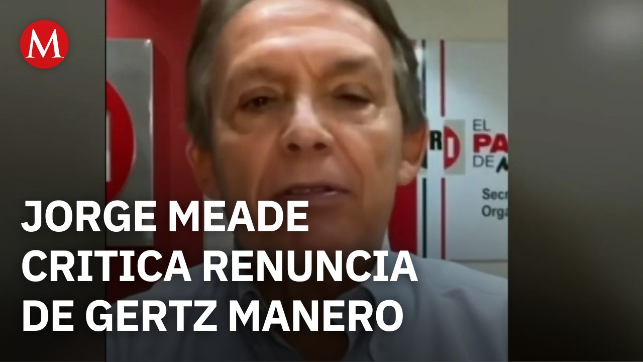Jorge Meade critica renuncia de Gertz Manero y acusa a Morena de improvisación
