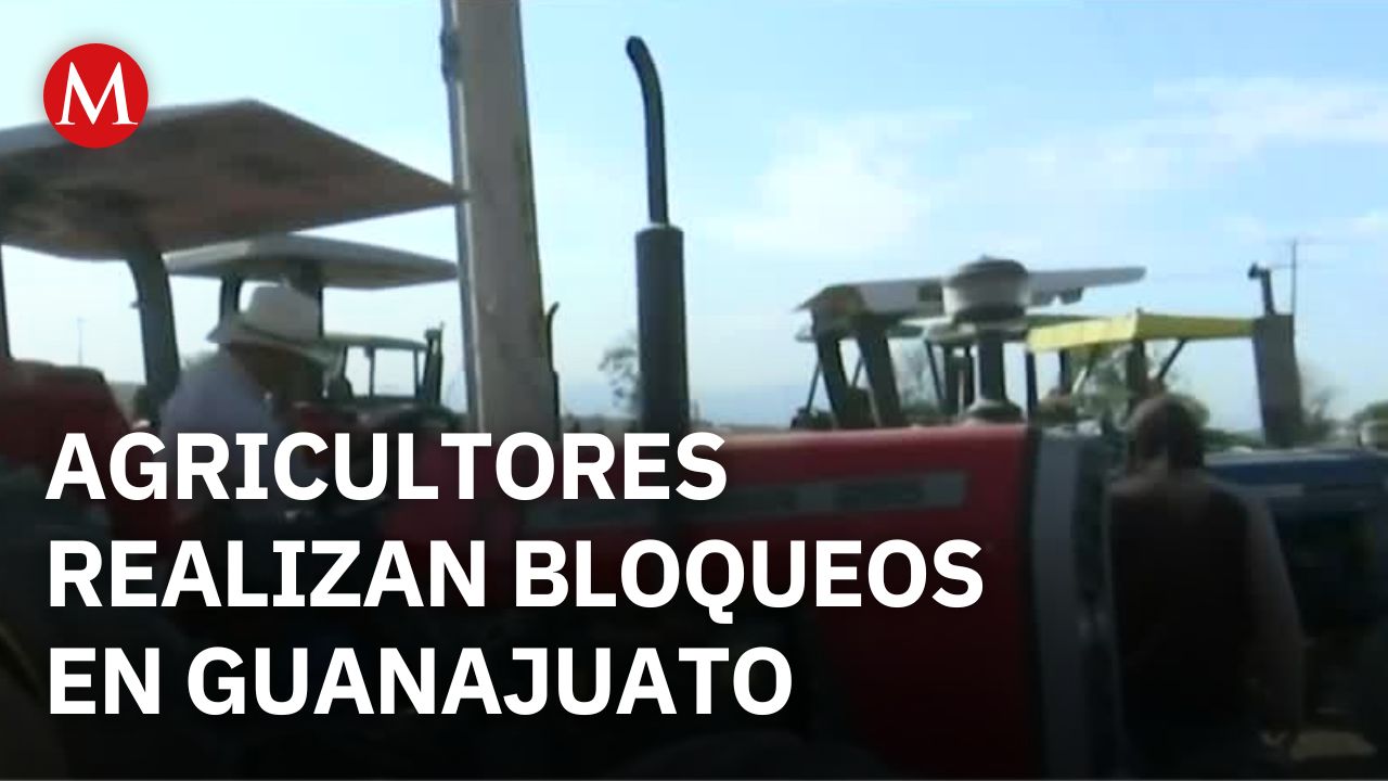 Comienzan los bloqueos de agricultores en Guanajuato ante la falta de atención a sus demandas