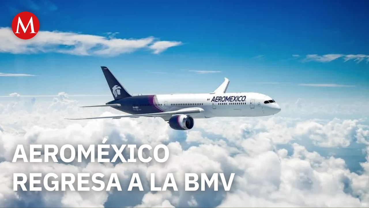 Aeroméxico regresa a la BMV tras su reestructura financiera: Ricardo Sánchez