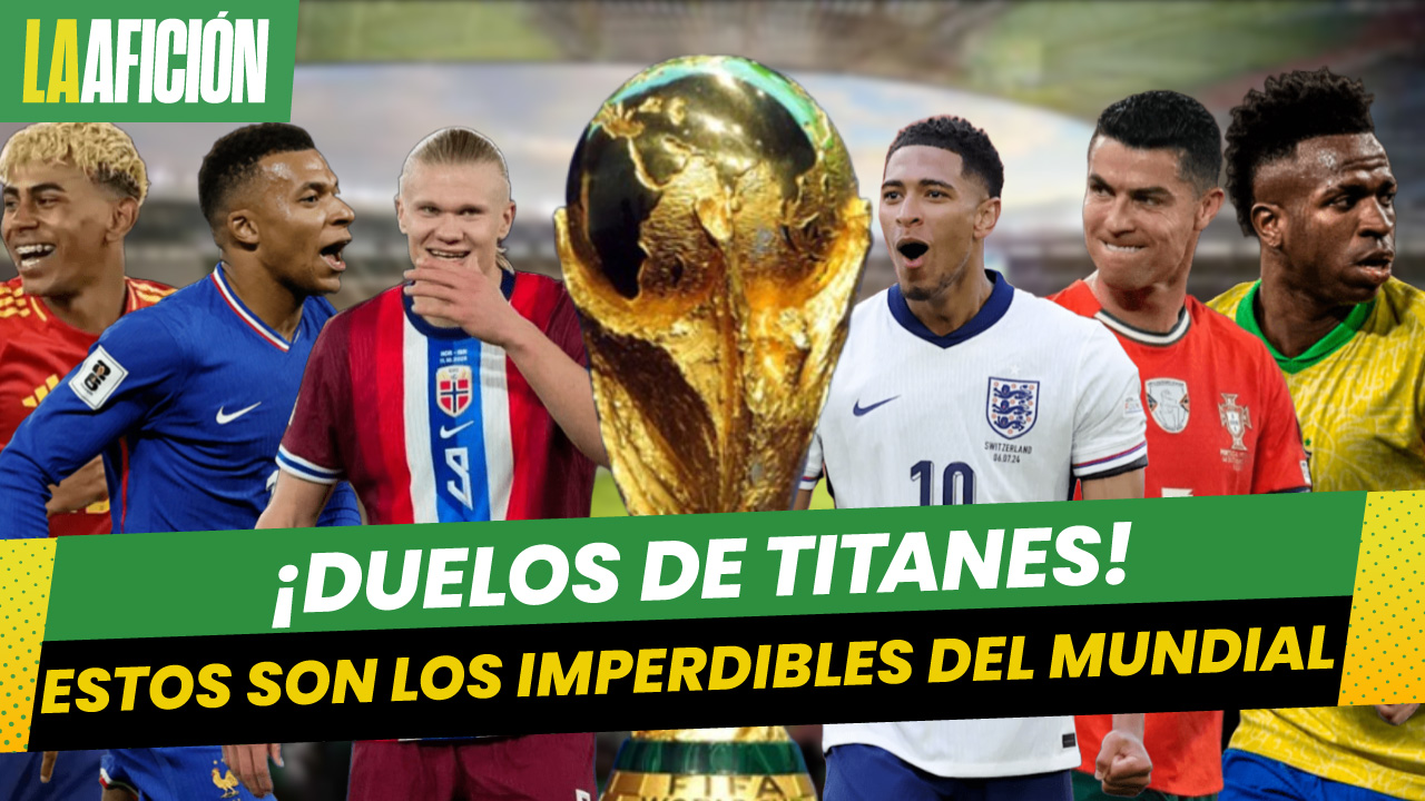 Los cinco grandes duelos que nos esperan en el Mundial 2026