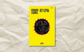Rey lepra, de Bernardo Esquinca
