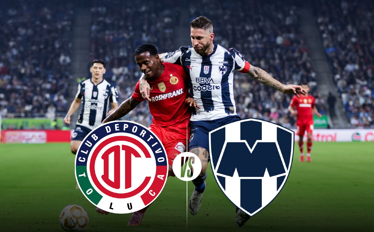 Toluca vs Monterrey EN VIVO: A qué hora y dónde VER partido de vuelta semifinal HOY de la Liga MX 2025