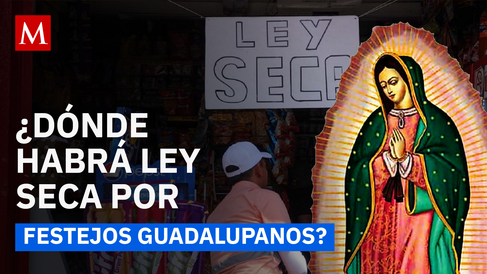 ¿Dónde habrá Ley Seca por los festejos guadalupanos?