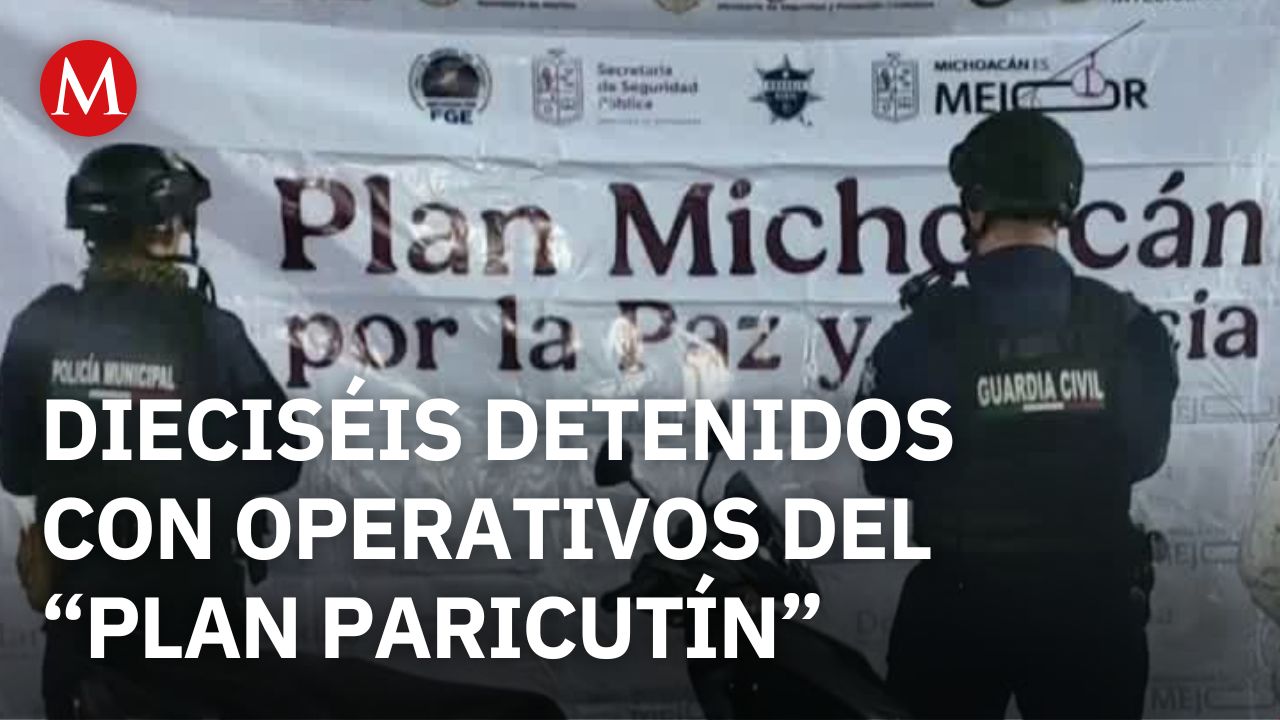 Por el "Plan Paricutín" detienen a dieciséis personas en Michoacán
