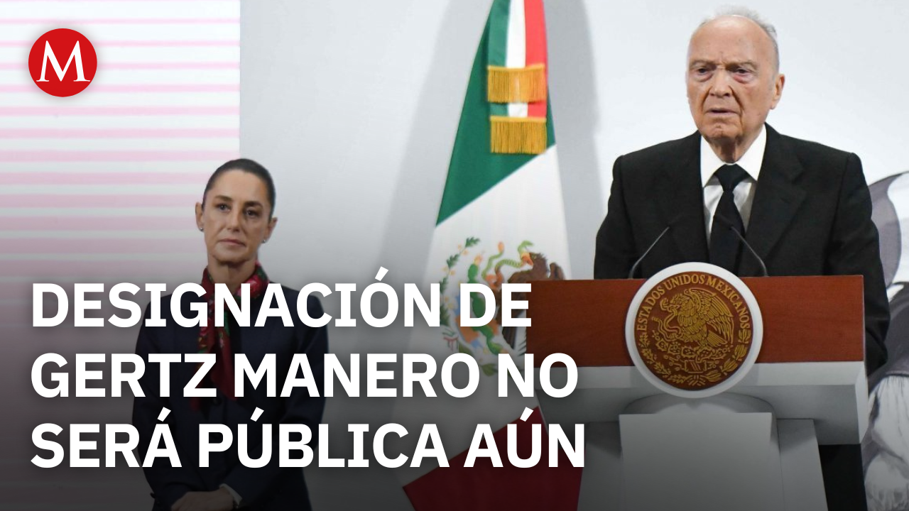 Sheinbaum revelará embajada de Gertz hasta que el país sede acepte las credenciales