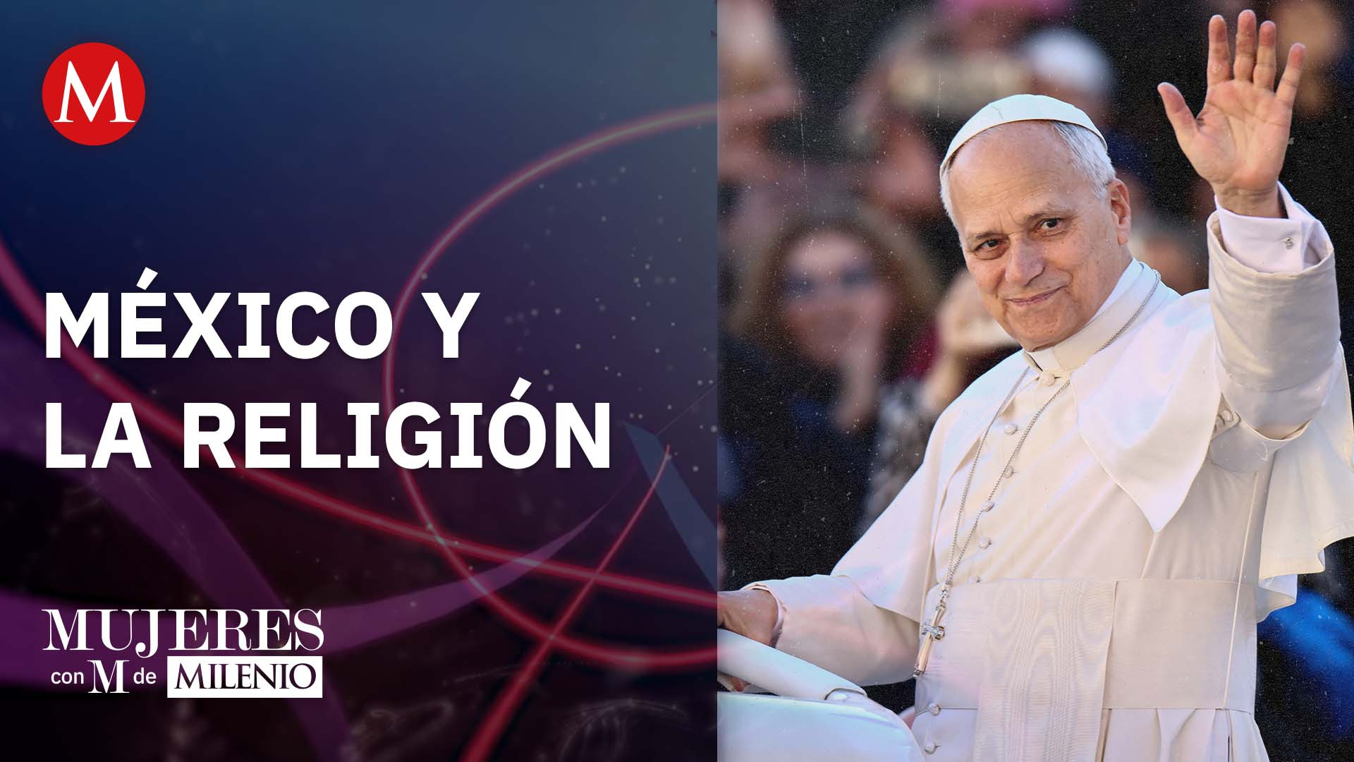 México y la religión | Mujeres con M de Milenio