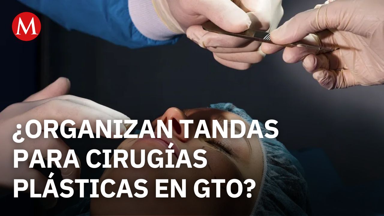 En Guanajuato, personas organizan tandas para pagar operaciones plásticas