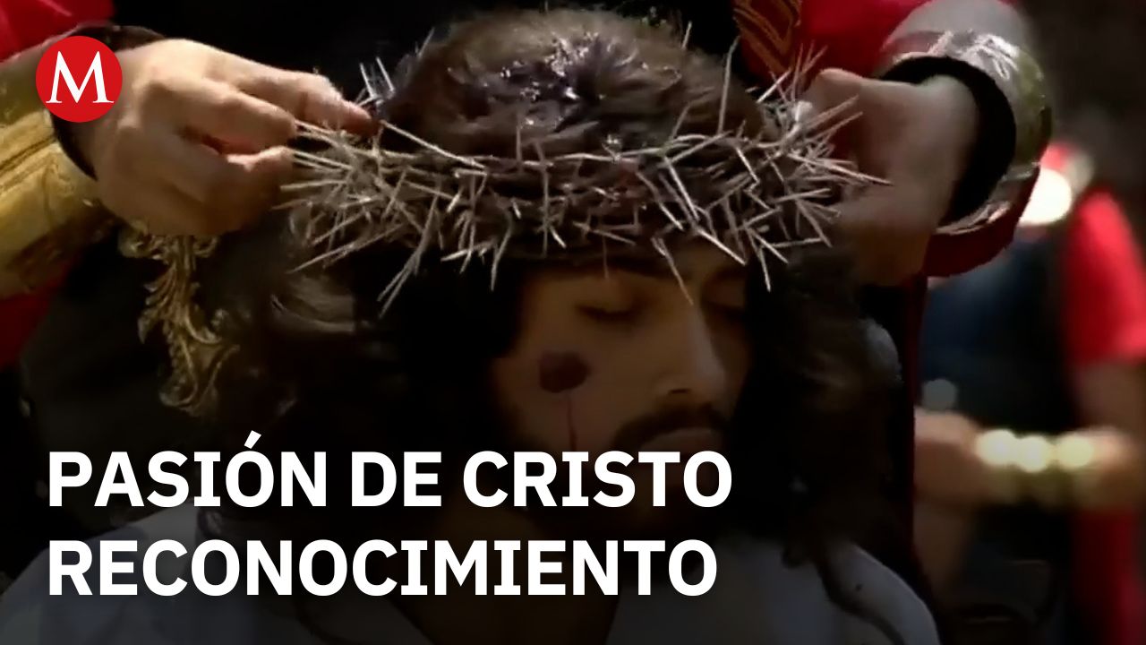 La Pasión de Cristo en Iztapalapa alcanza reconocimiento mundial como patrimonio inmaterial