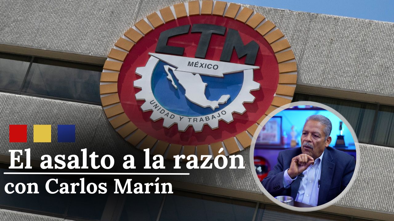 CTM: ¿senador sin partido toma el control sindical? | El Asalto a la Razón