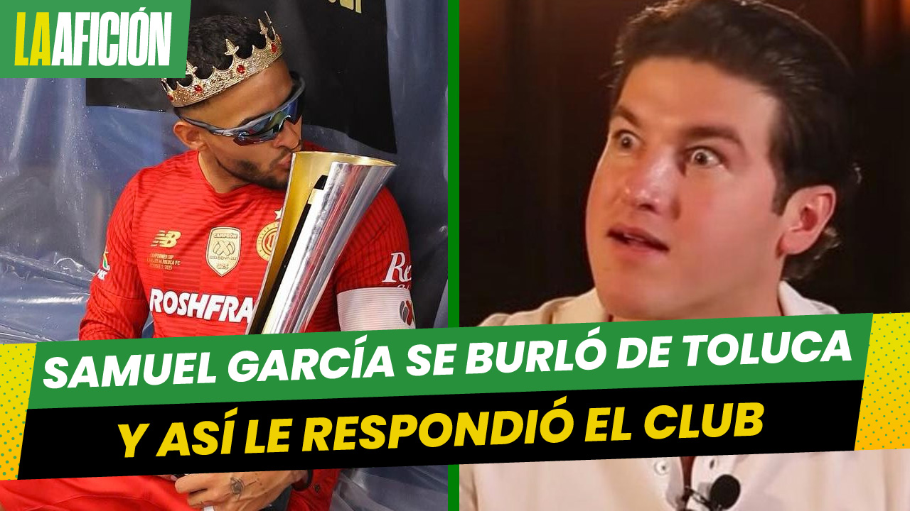 ¡El troleo al Gobernador! Toluca se cobra la burla de Samuel García tras ganar la final