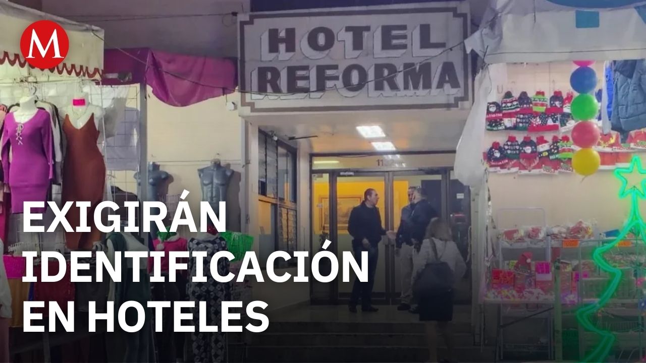 ¿Exigirán identificación a todas las personas para entrar en moteles y hoteles en la CdMx?