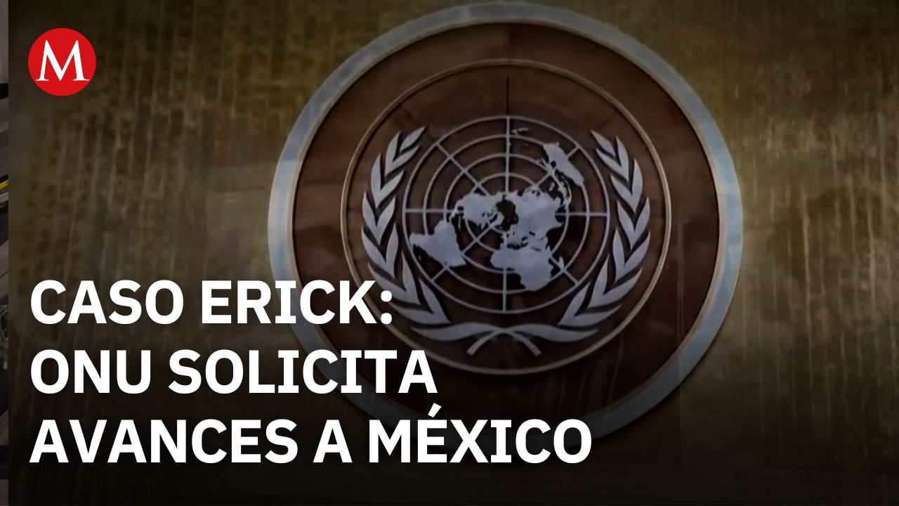ONU pide a México avances y sanciones por la desaparición de Erick, joven oaxaqueño