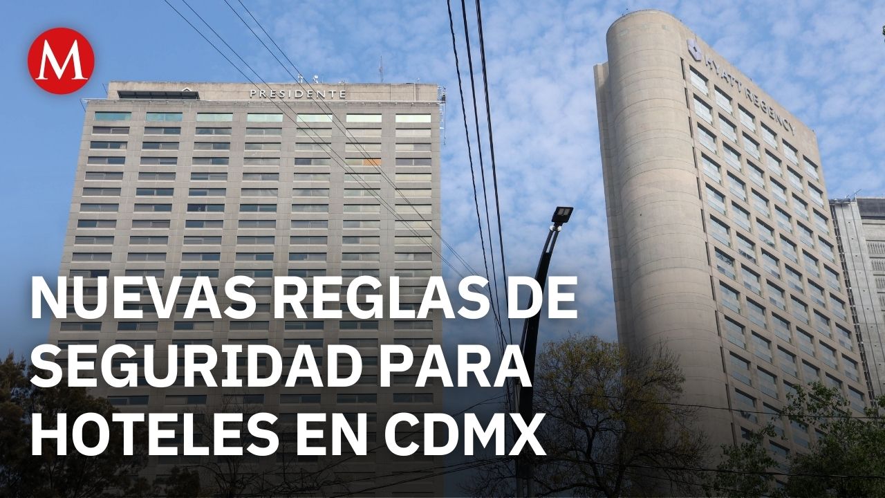 Reforma en CdMx exige identificación y videovigilancia en hoteles y moteles