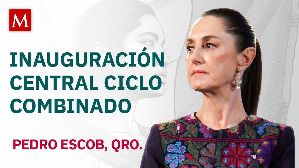 Sheinbaum preside inauguración de la Central El Sauz II de la CFE en Querétaro