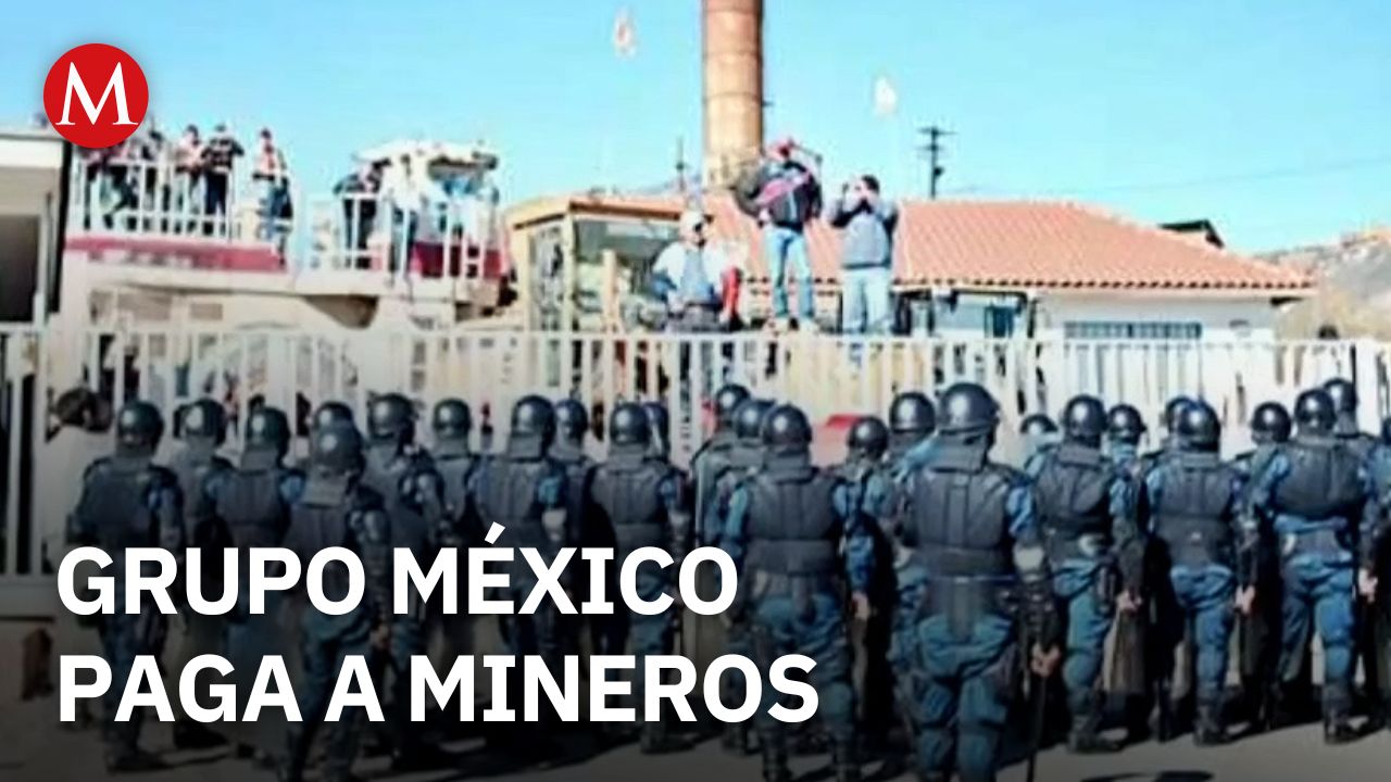 Grupo México acuerda pago a mineros de Cananea tras concluir la huelga