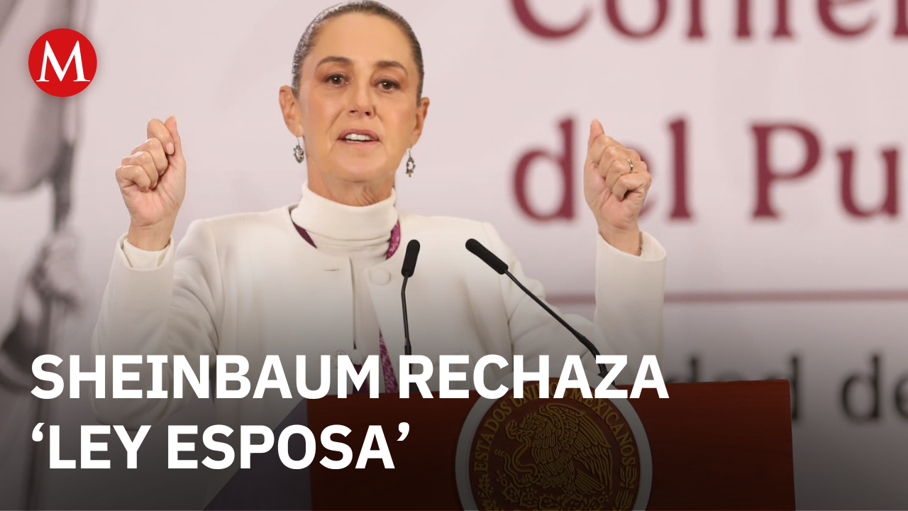 Sheinbaum señala que “no hace falta” implementación de ‘Ley Esposa’