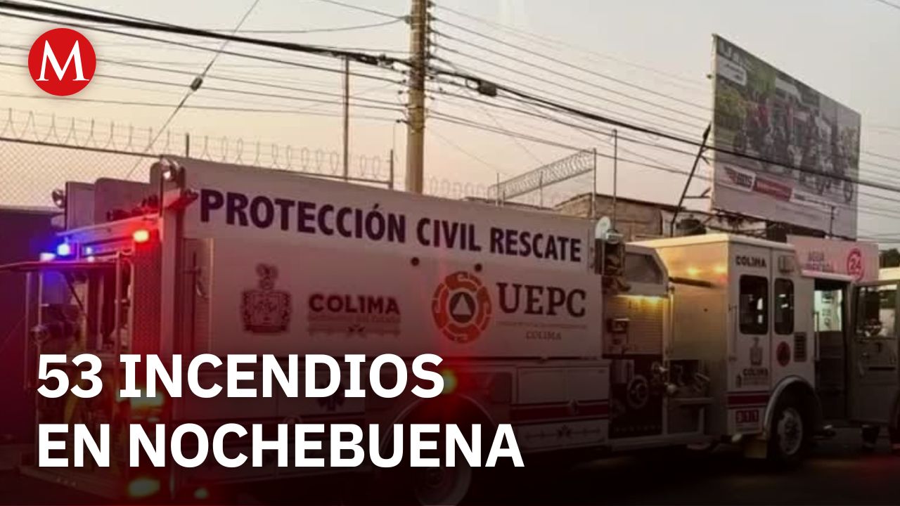 Colima registró 53 incendios durante festejos de Nochebuena y Navidad en diversos municipios