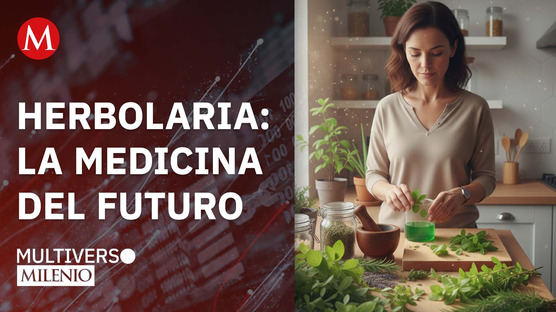 Herbolaria: las medicinas del futuro | Multiverso Milenio