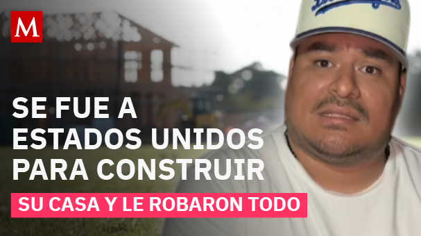 Trabajó años en EU para su casa en México y su familia lo dejó sin nada