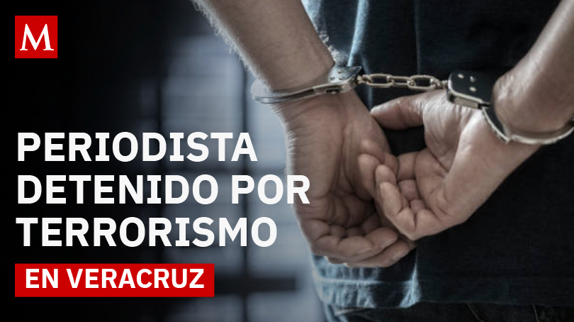Acusación de terrorismo contra periodista en Veracruz genera tensión tras su detención