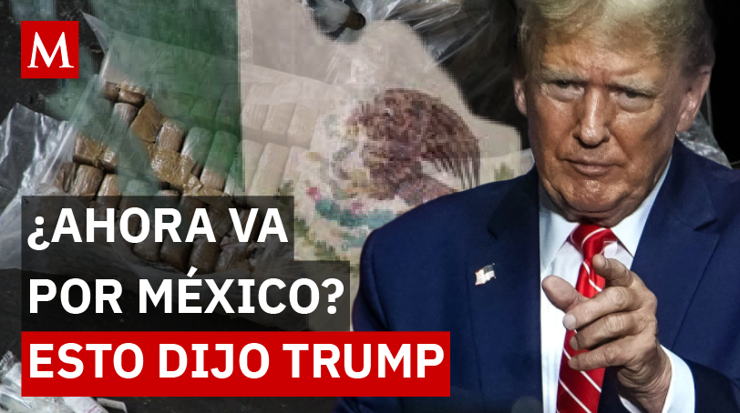 ¿EU ahora intervendrá contra México? Esto dijo Dijo Trump