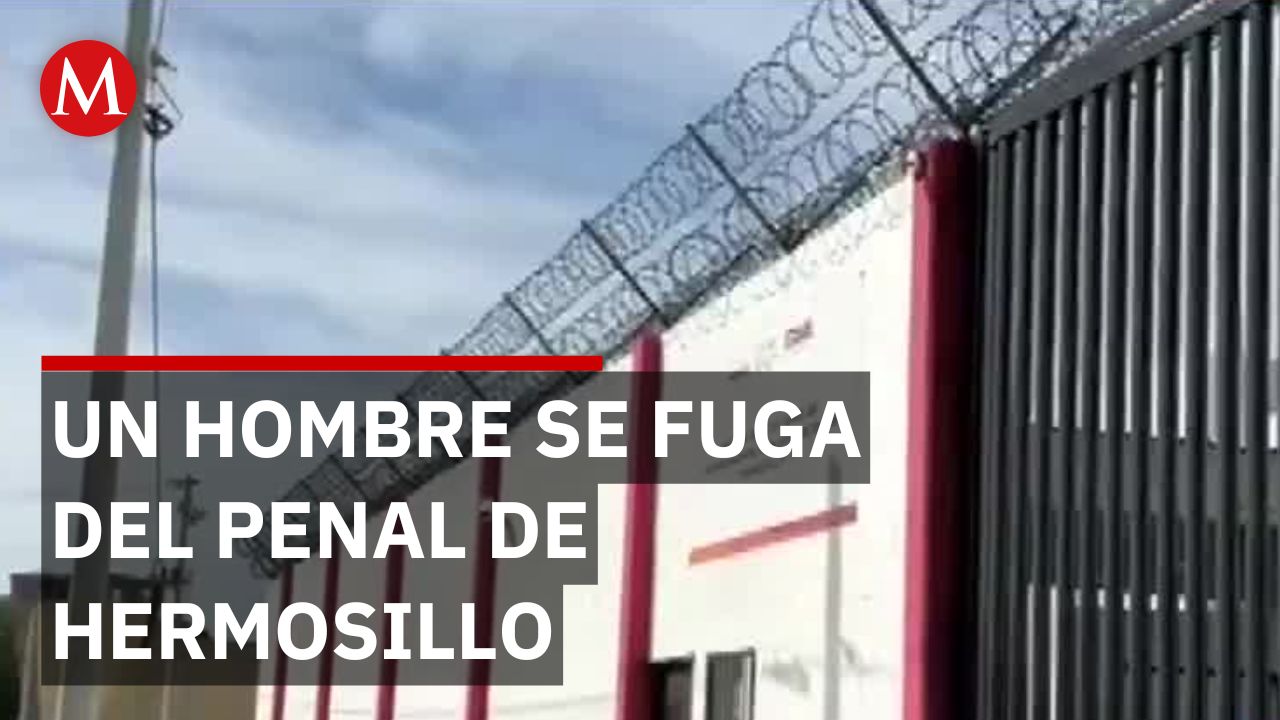 Un hombre se fuga del penal de Hermosillo, Sonora; las autoridades no han logrado localizarlo